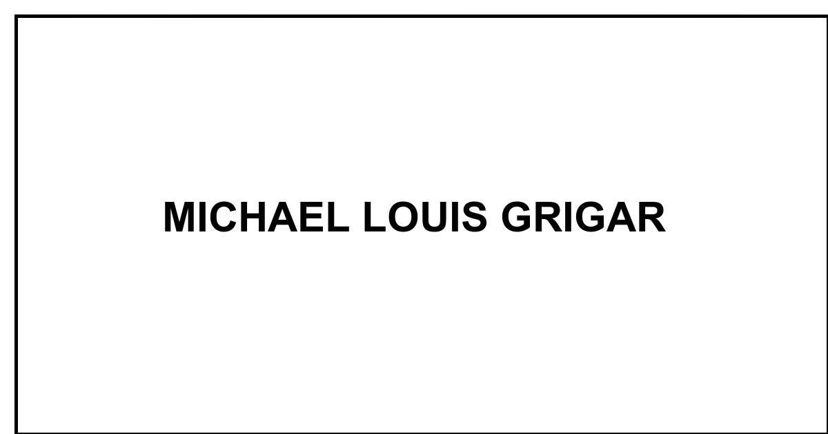 Obituary: MICHAEL LOUIS GRIGAR